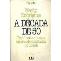 Libro: A DECADA DE 50. Populismo e metas desenvolvimentistas no Brasil