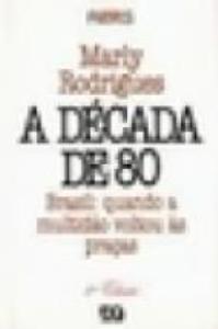 Libro: A DECADA DE 80. Brasil: quando a multidao voltou as pracas