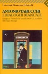 Libro: I DIALOGHI MANCATI. Il signor Pirandello e desiderato al telefono. Il tempo stringe.