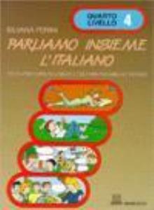 Libro: PARLIAMO INSIEME LÃ¯ITALIANO 4. Testo per corsi di lingua e cultura italiana allÂ´estero (Quarto livello)