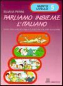 Libro: PARLIAMO INSIEME LÃ¯ITALIANO 5. Testo per corsi di lingua e cultura italiana allÂ´estero (Quinto livello)