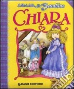 Libro: CHIARA. I libri delle bambine